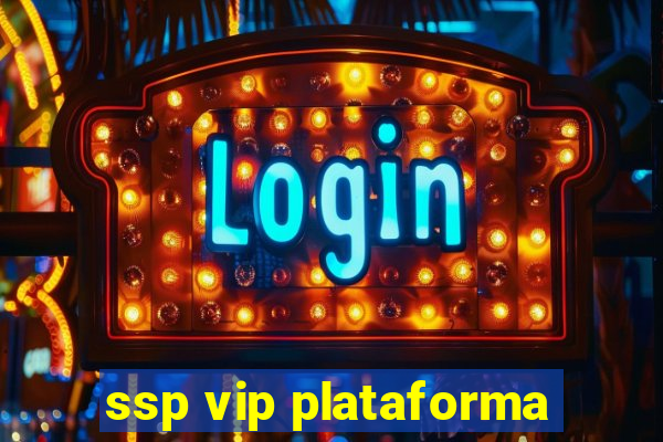 ssp vip plataforma